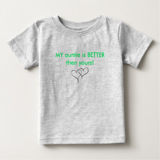 hearts, MY auntie is BETTER then yours! Baby T-Shirt