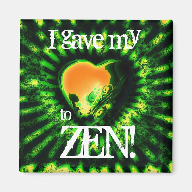 heartZen5, I gave my, to, ZEN! Magnet (Front)