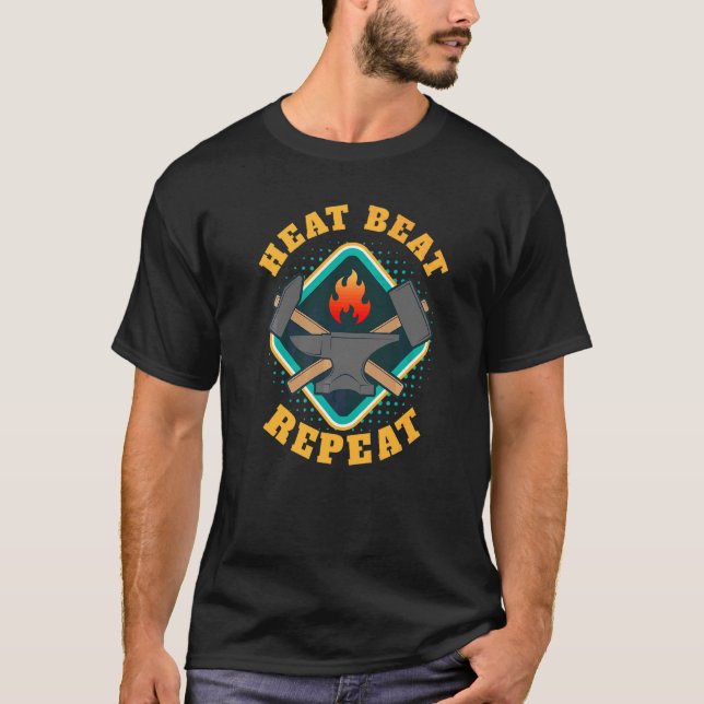 Heat Beat Repeat I Forge Anvil Artisan Blacksmith T-Shirt (Front)