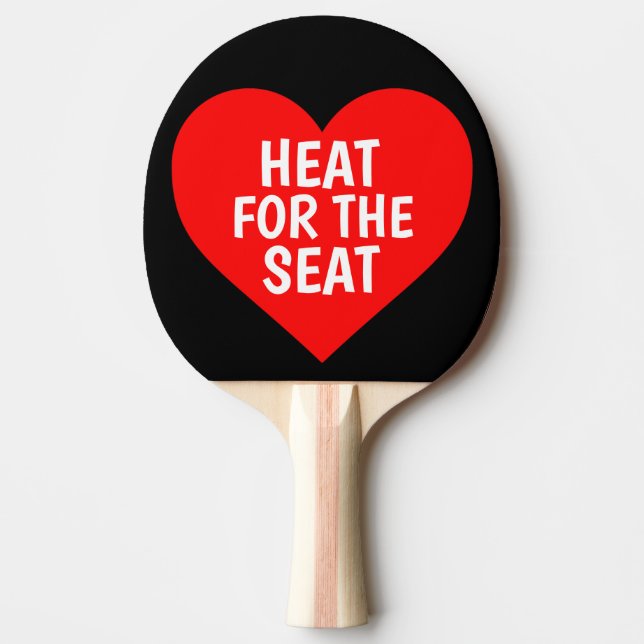 HEAT FOR SEAT VALENTINE PING PONG PADDLE (Front)