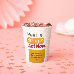 Heat is Rising – Act Now Global Warming Awarenes Paper Cups
