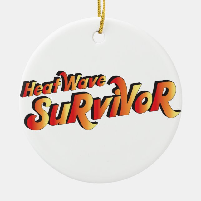Heat Wave Survivor Ceramic Ornament (Front)
