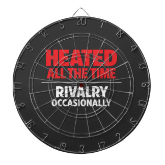 Heated All The Time Rivalry Occasionally Dartboard