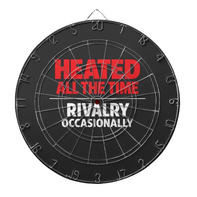Heated All The Time Rivalry Occasionally  Dartboard (Front)