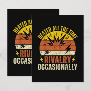 Heated All The Time Rivalry Occasionally Funny Card