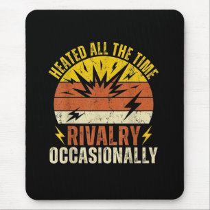 Heated All The Time Rivalry Occasionally Funny Mouse Pad