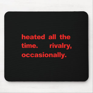 Heated all the time rivalry occasionally text Heat Mouse Pad