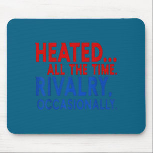 Heated All Time Rivalry Occasionally Design Mouse Pad