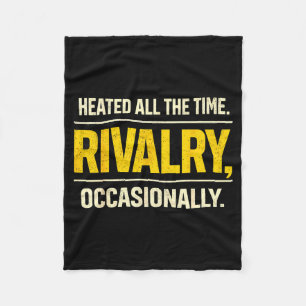 Heated the time rivalry occasionally funny quote fleece blanket