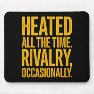 Heated the time rivalry occasionally funny quote mouse pad