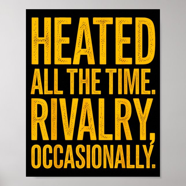 Heated the time rivalry occasionally funny quoteHe Poster (Front)