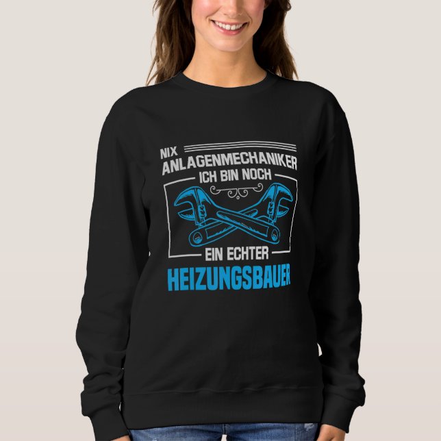 Heating Builder System Mechanics Plumbers Professi Sweatshirt (Front)