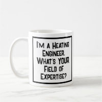 Heating Engineer. What's YOUR Field of Expertise?