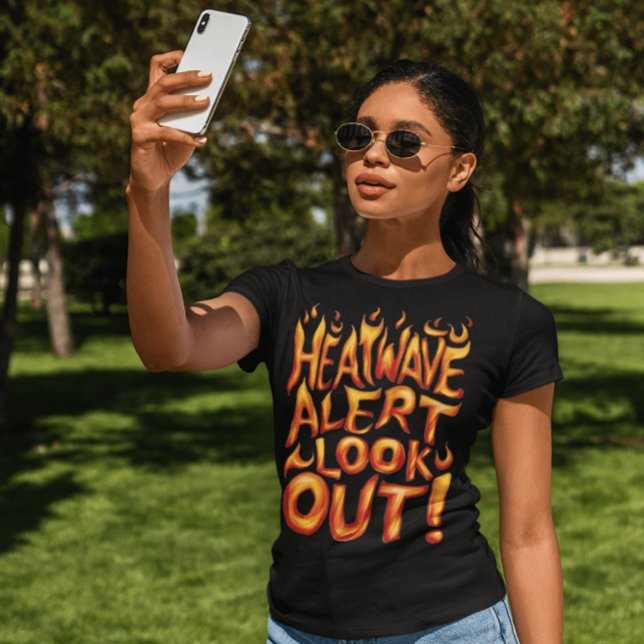 Heatwave Alert: Look Out! T-Shirt (Creator Uploaded)