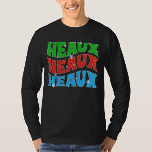 HEAUX HEAUX HEAUX - Louisiana Cajun Christmas Holi T-Shirt