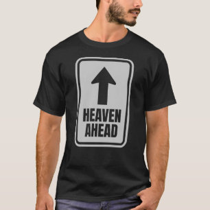 Heaven Ahead – Keep the Faith, Stay the Course T-Shirt