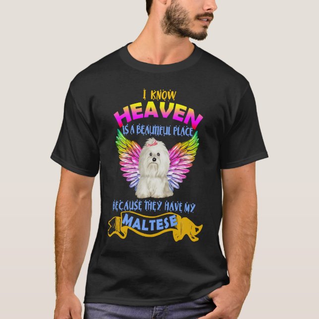 Heaven Beautiful Because They Have My Maltese Dog T-Shirt (Front)