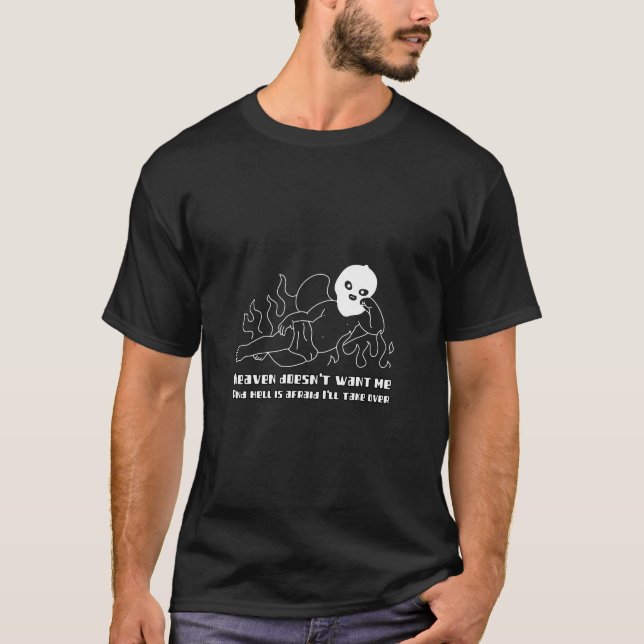 Heaven doesn't want me T-Shirt (Front)