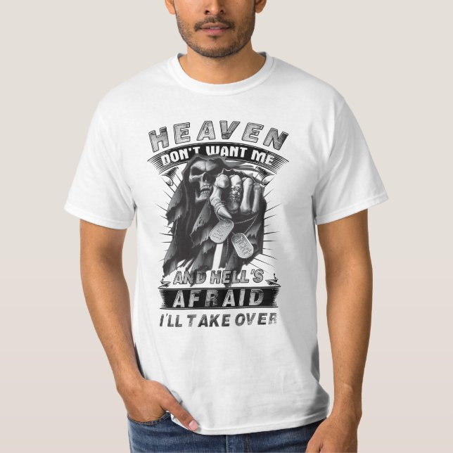 Heaven Don't Want Me And Hell's Afraid I'll Take O T-Shirt (Front)