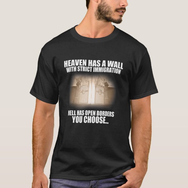 Heaven Has A Wall With Strict Immigration T-Shirt (Front)
