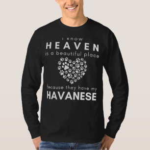 Heaven Is Beautiful Because They Have My Havanese T-Shirt