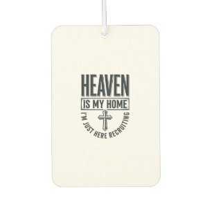 Heaven Is My Home Christian Recruiting Shirt Desig Car Air Freshener