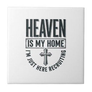 Heaven Is My Home Christian Recruiting Shirt Desig Ceramic Tile