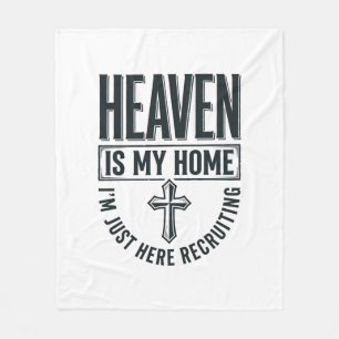 Heaven Is My Home Christian Recruiting Shirt Desig Fleece Blanket