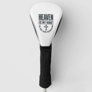 Heaven Is My Home Christian Recruiting Shirt Desig Golf Head Cover