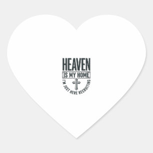 Heaven Is My Home Christian Recruiting Shirt Desig Heart Sticker