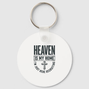 Heaven Is My Home Christian Recruiting Shirt Desig Key Ring