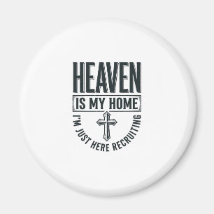 Heaven Is My Home Christian Recruiting Shirt Desig Magnet