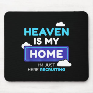 Heaven Is My Home I’m Just Here Recruiting Gift Mouse Pad