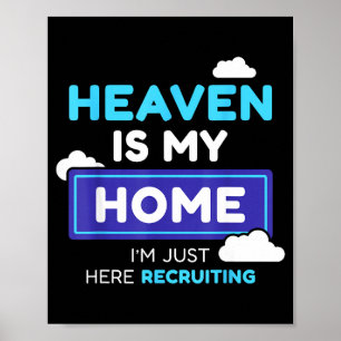 Heaven Is My Home I’m Just Here Recruiting Gift  Poster