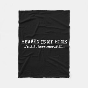 Heaven Is My Home I´m Recruiting Faith Christian S Fleece Blanket