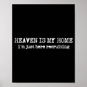 Heaven Is My Home I´m Recruiting Faith Christian S Poster