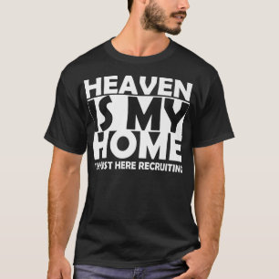 Heaven Is My Home I'm Just Here Recruiting Premium T-Shirt