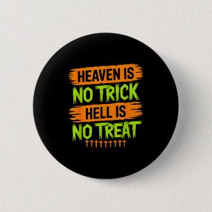 Heaven Is No Trick Hell Is No Treat - Christian Ha 6 Cm Round Badge
