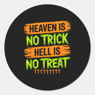 Heaven Is No Trick Hell Is No Treat - Christian Ha Classic Round Sticker