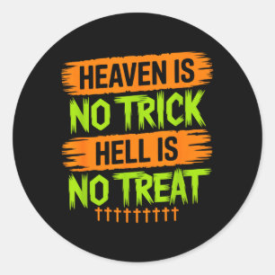Heaven Is No Trick Hell Is No Treat - Christian Ha Classic Round Sticker
