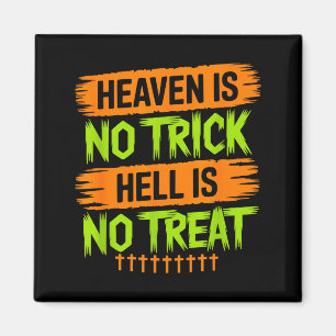 Heaven Is No Trick Hell Is No Treat - Christian Ha Magnet