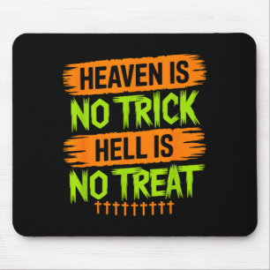 Heaven Is No Trick Hell Is No Treat - Christian Ha Mouse Pad