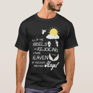 Heaven Just Received Another Angel Sympathy Condol T-Shirt