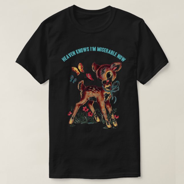 Heaven Knows I'm Miserable Now T-Shirt (Design Front)