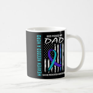 Heaven Needed A Hero God Picked Dad Suicide Awaren Coffee Mug