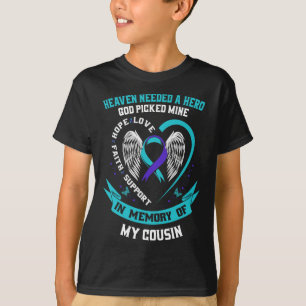 Heaven Needed a Hero God Picked My Cousin Suicide  T-Shirt