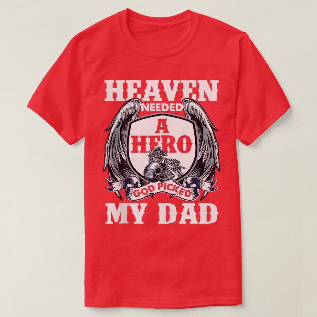 Heaven Needed A Hero God Picked My Dad Father Day  T-Shirt (Design Front)