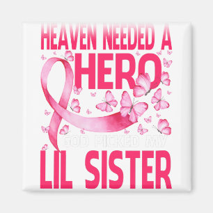 Heaven Needed A Hero God Picked My Lil Sister Magnet