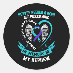 Heaven Needed A Hero God Picked My Nephew Suicide Classic Round Sticker