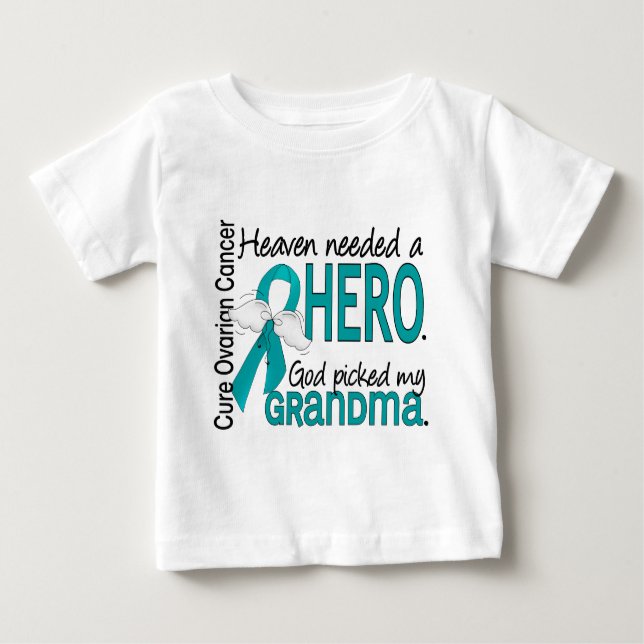 Heaven Needed a Hero Grandma Ovarian Cancer Baby T-Shirt (Front)